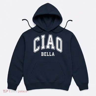 Ciao Bella Hoodie