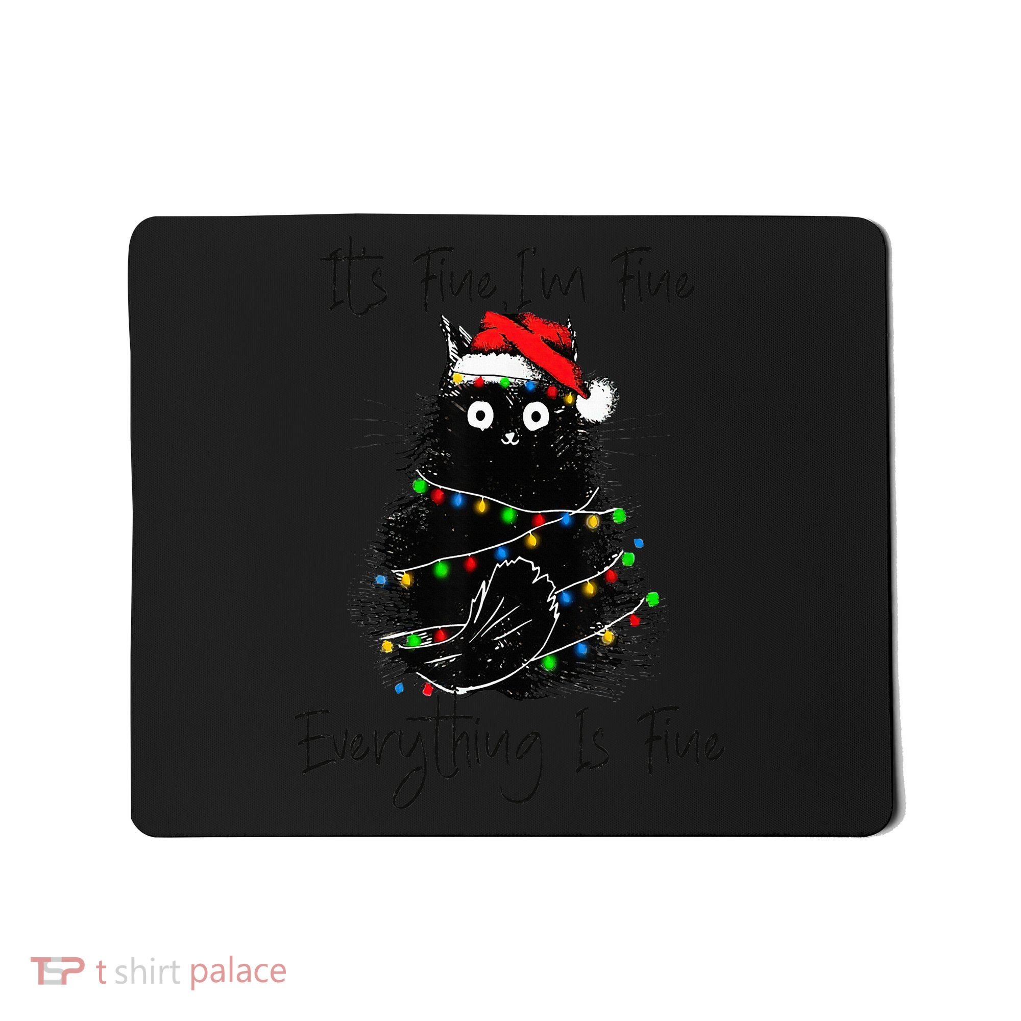 Christmas Black Cat It's Fine I'm Fine Everything Is Fine Mousepad