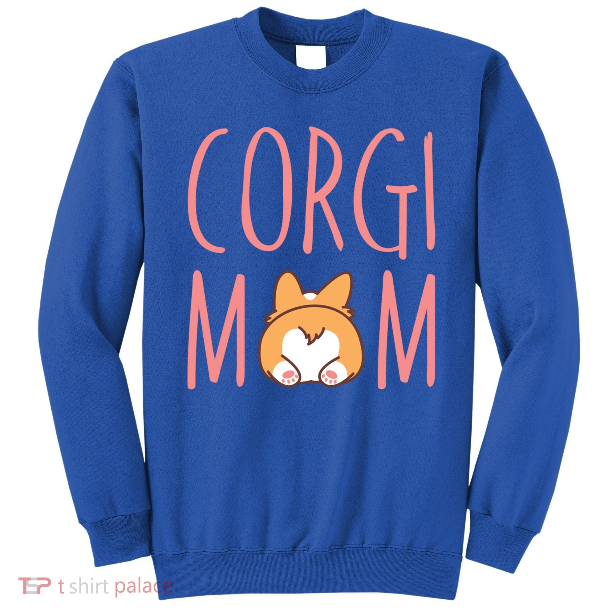 Corgi Butt Corgi Mom Dog Mom Funny Cute Pembroke Welsh Gift Sweatshirt