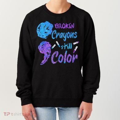 Cool Broken Crayons Still Color Suicide Prevention Awareness Women's Sweatshirt