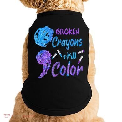 Cool Broken Crayons Still Color Suicide Prevention Awareness Doggie Tank