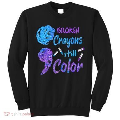 Cool Broken Crayons Still Color Suicide Prevention Awareness Sweatshirt