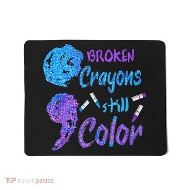 Cool Broken Crayons Still Color Suicide Prevention Awareness Mousepad
