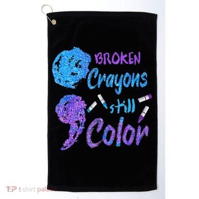 Cool Broken Crayons Still Color Suicide Prevention Awareness Golf Towel