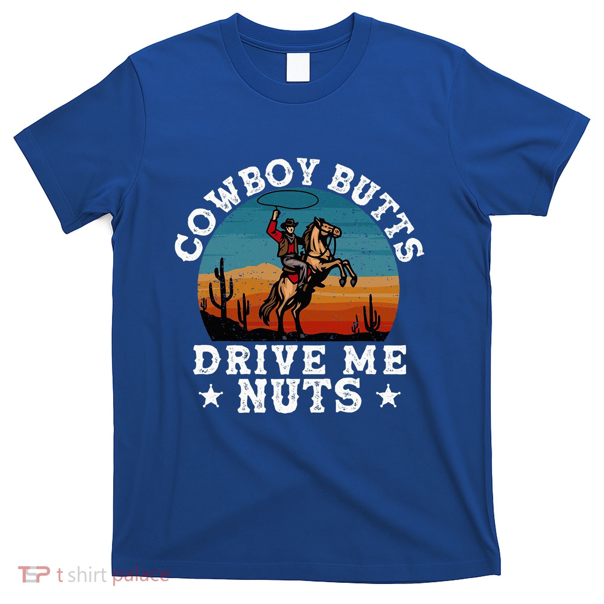 Cowboy Butts Drive Me Nuts Funny Sexy Cowboys Memes Vintage T-Shirt