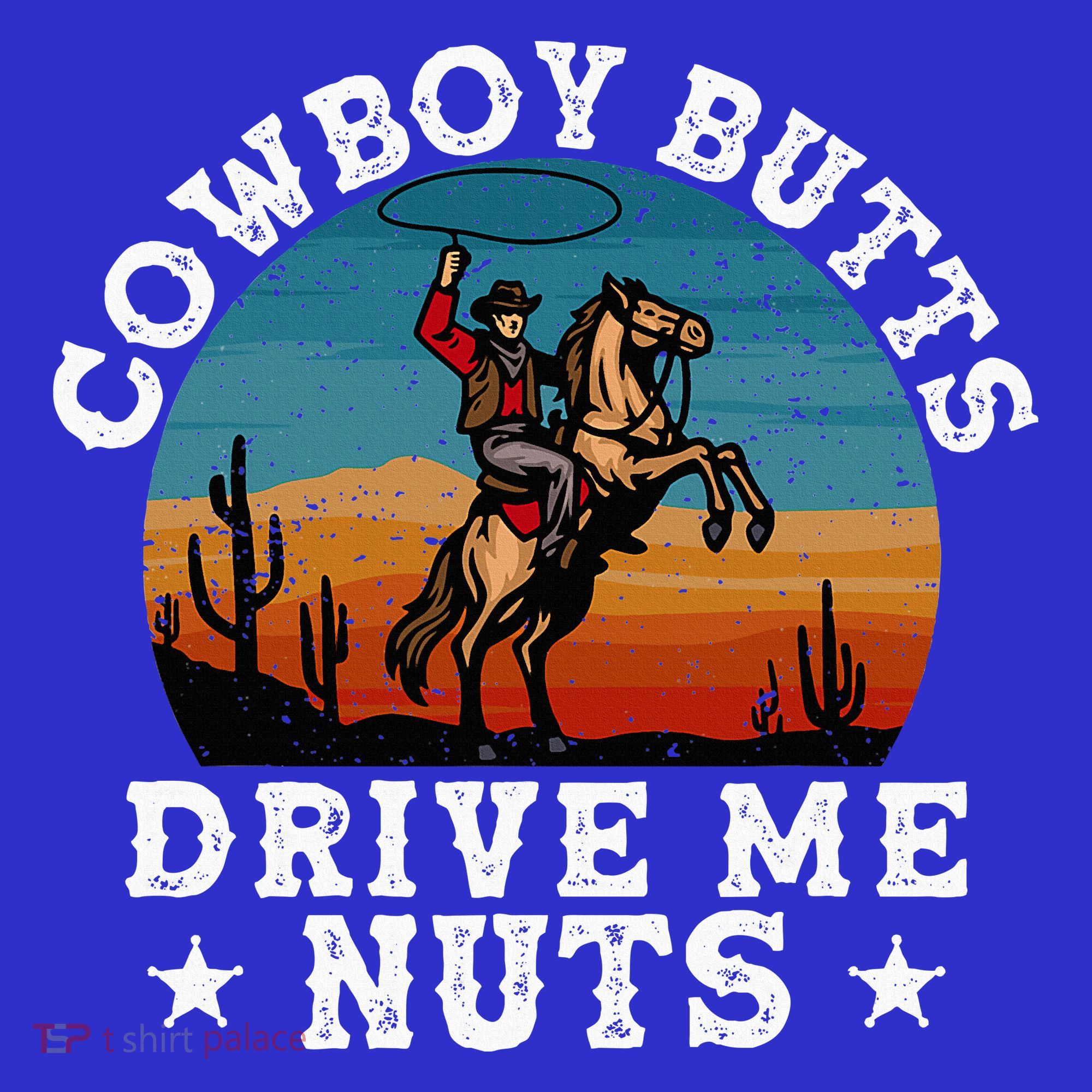 Cowboy Butts Drive Me Nuts Funny Sexy Cowboys Memes Vintage T-Shirt
