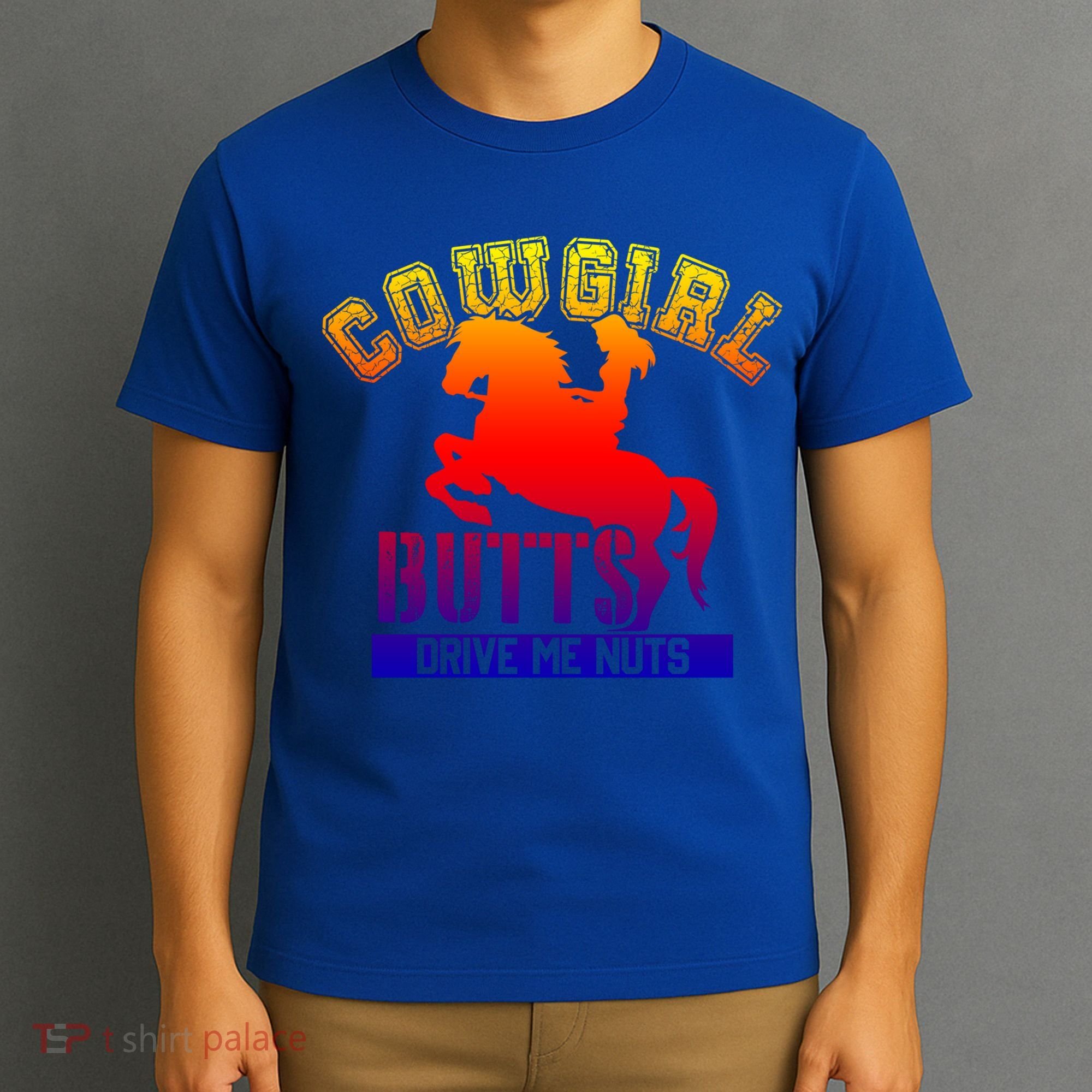 Cowgirl Butts Drive Me Nuts Cowboy Funny Gift For Howdy Cool Gift T-Shirt