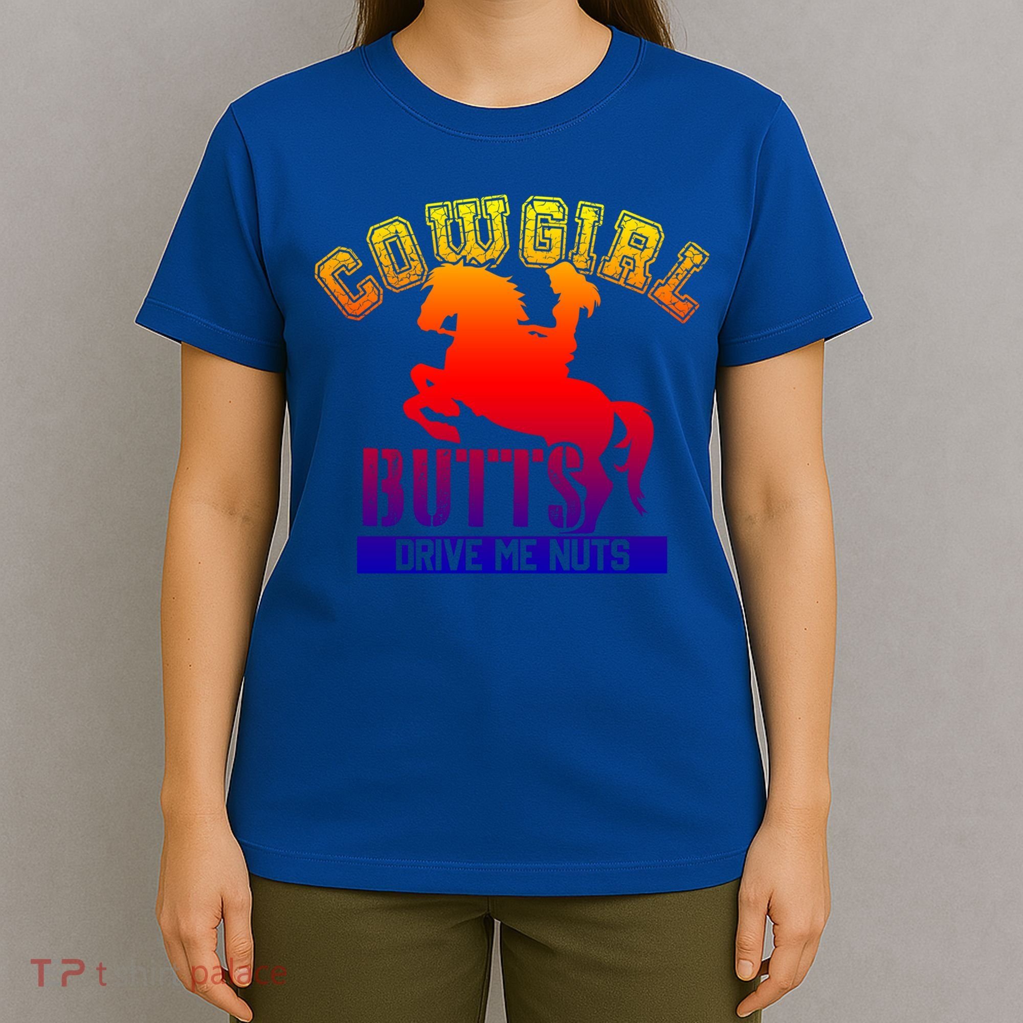 Cowgirl Butts Drive Me Nuts Cowboy Funny Gift For Howdy Cool Gift T-Shirt