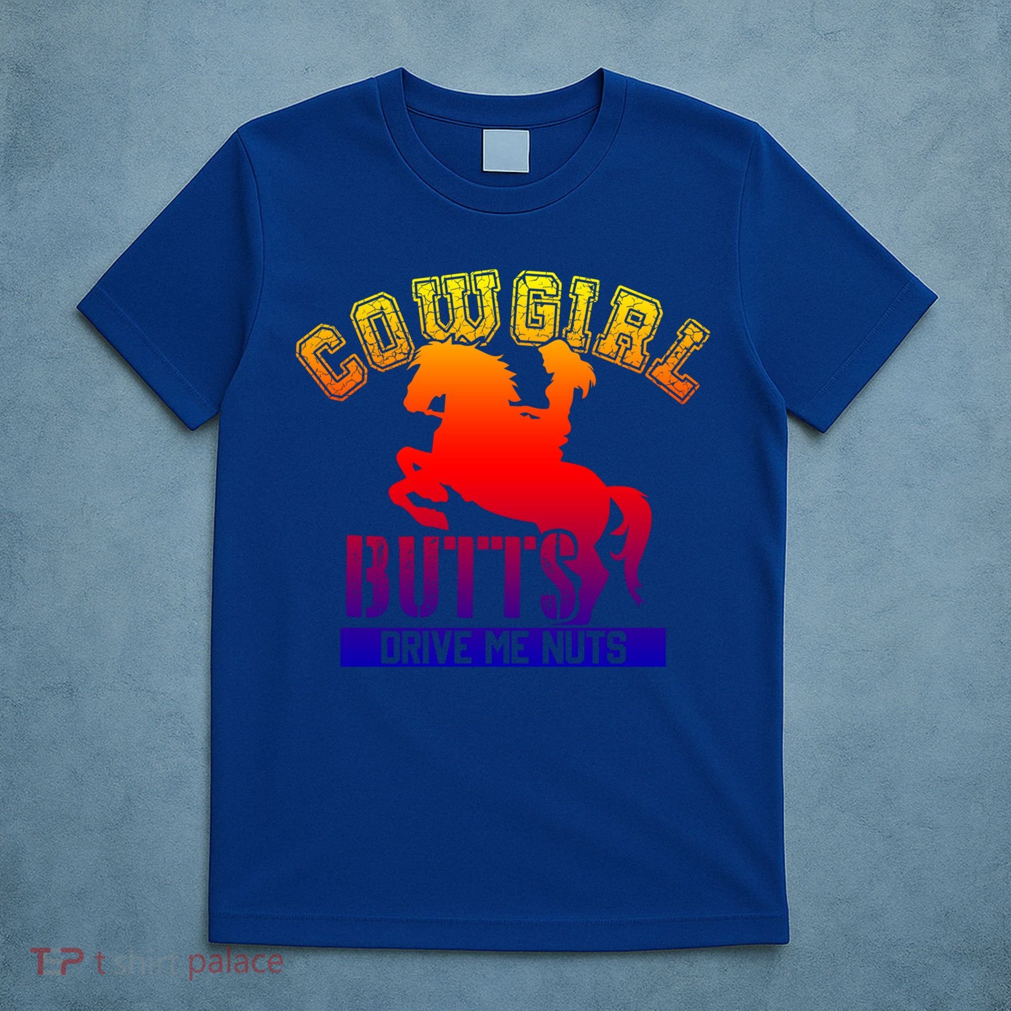 Cowgirl Butts Drive Me Nuts Cowboy Funny Gift For Howdy Cool Gift T-Shirt