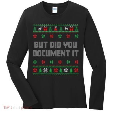 Christmas But Did You Document It Ugly Office Party Sweater Women's Long Sleeve Shirt