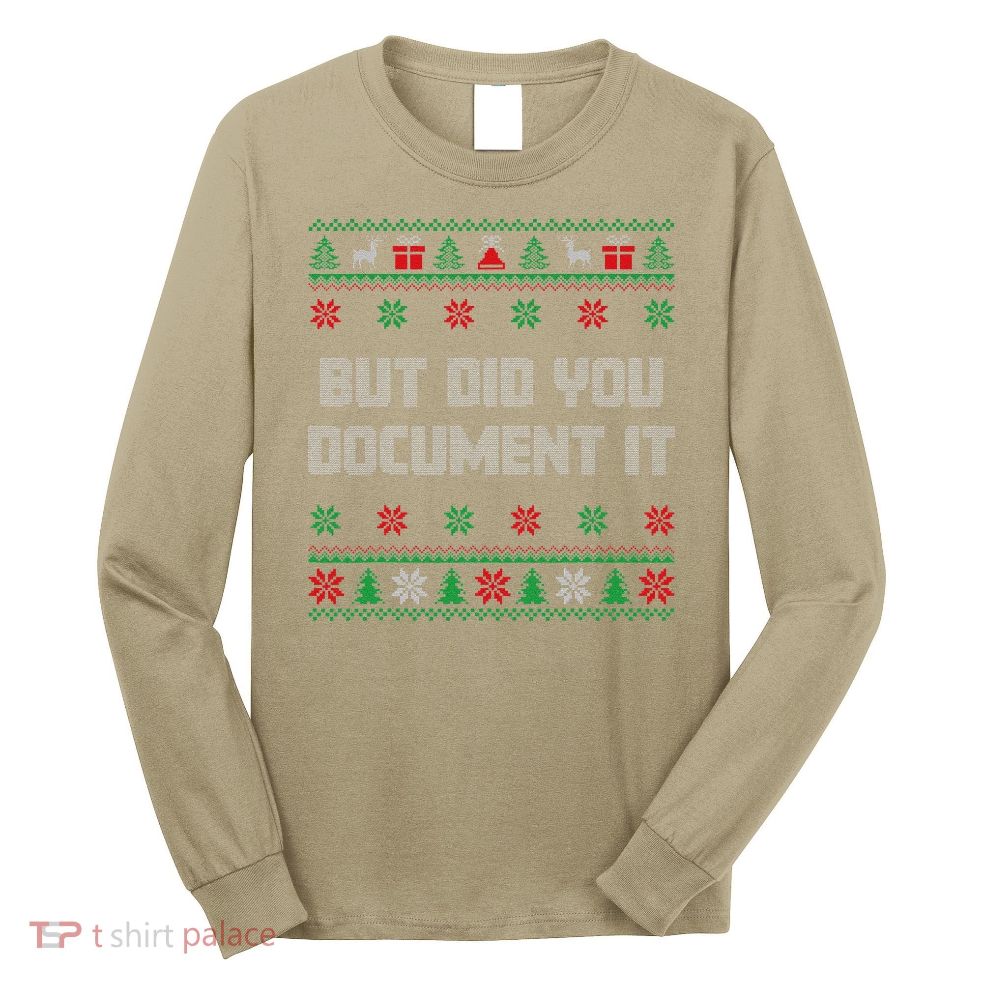 Christmas But Did You Document It Ugly Office Party Sweater Long Sleeve Shirt