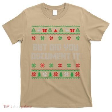 Christmas But Did You Document It Ugly Office Party Sweater T-Shirt