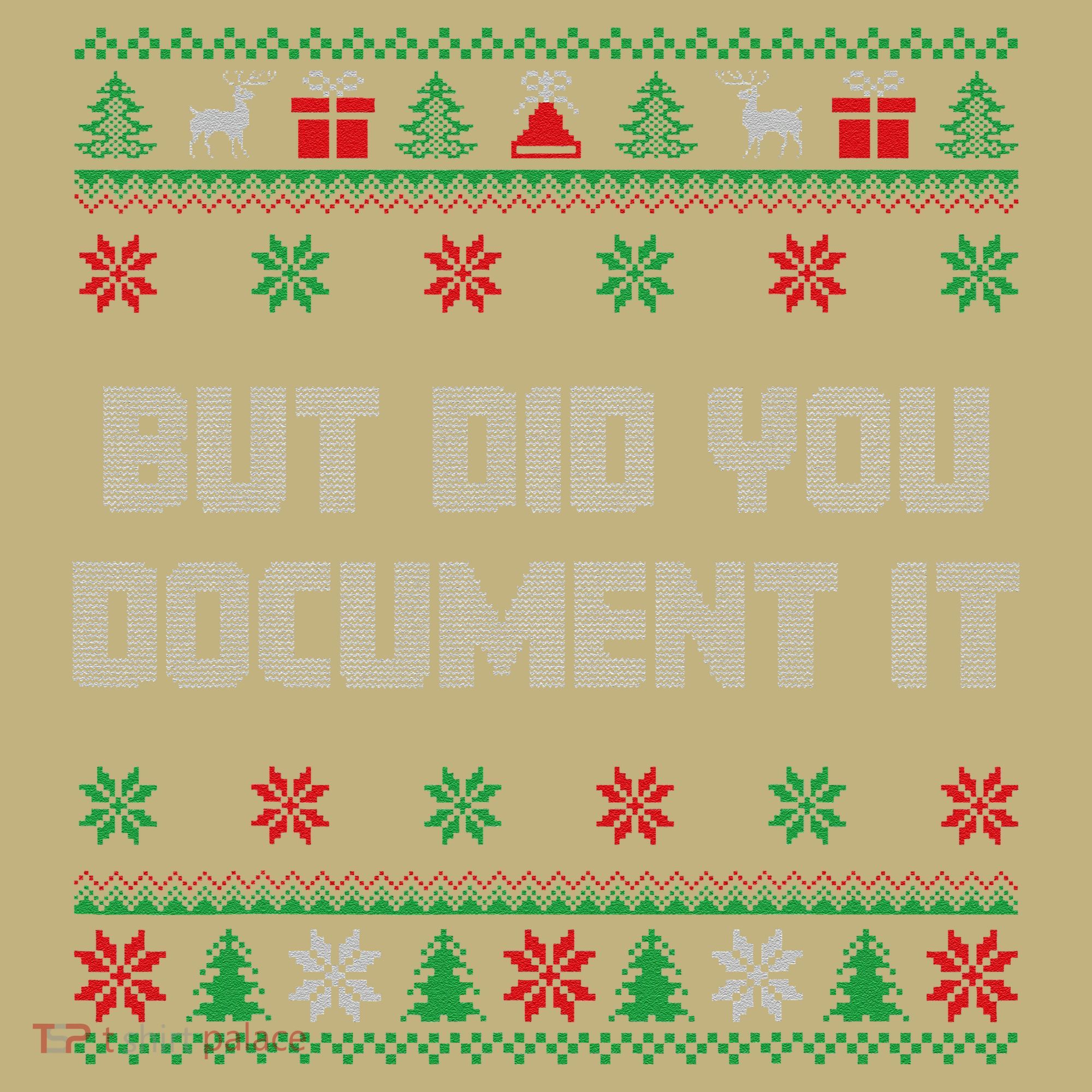Christmas But Did You Document It Ugly Office Party Sweater T-Shirt