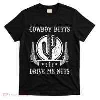 Cowboy Butts Drive Me Nuts Vintage Funny Sexy Cowboys Memes T-Shirt thumb 0