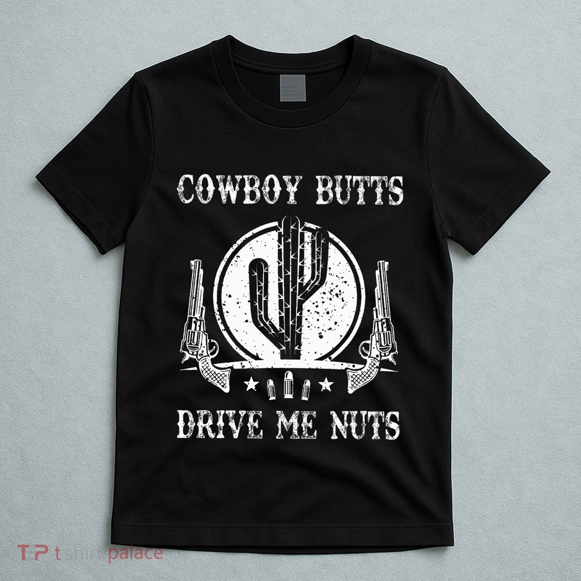 Cowboy Butts Drive Me Nuts Vintage Funny Sexy Cowboys Memes T-Shirt