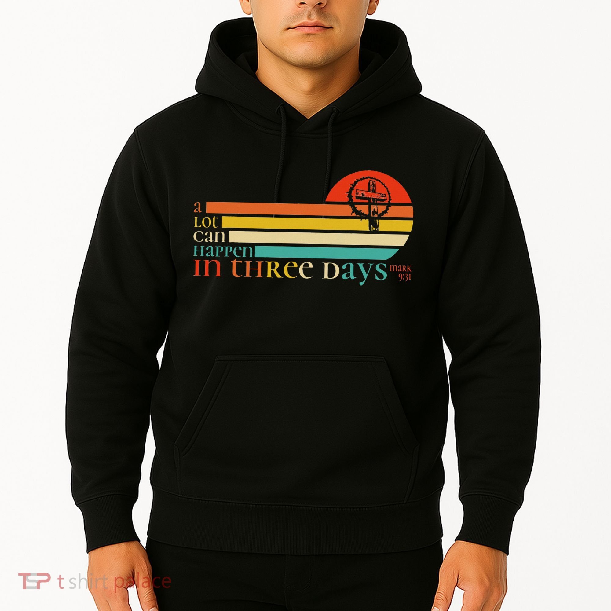 Christian Bible Easter Day A Lot Can Happen In 3 Days Mark 9 Hoodie