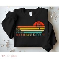 Christian Bible Easter Day A Lot Can Happen In 3 Days Mark 9 Sweatshirt thumb 2