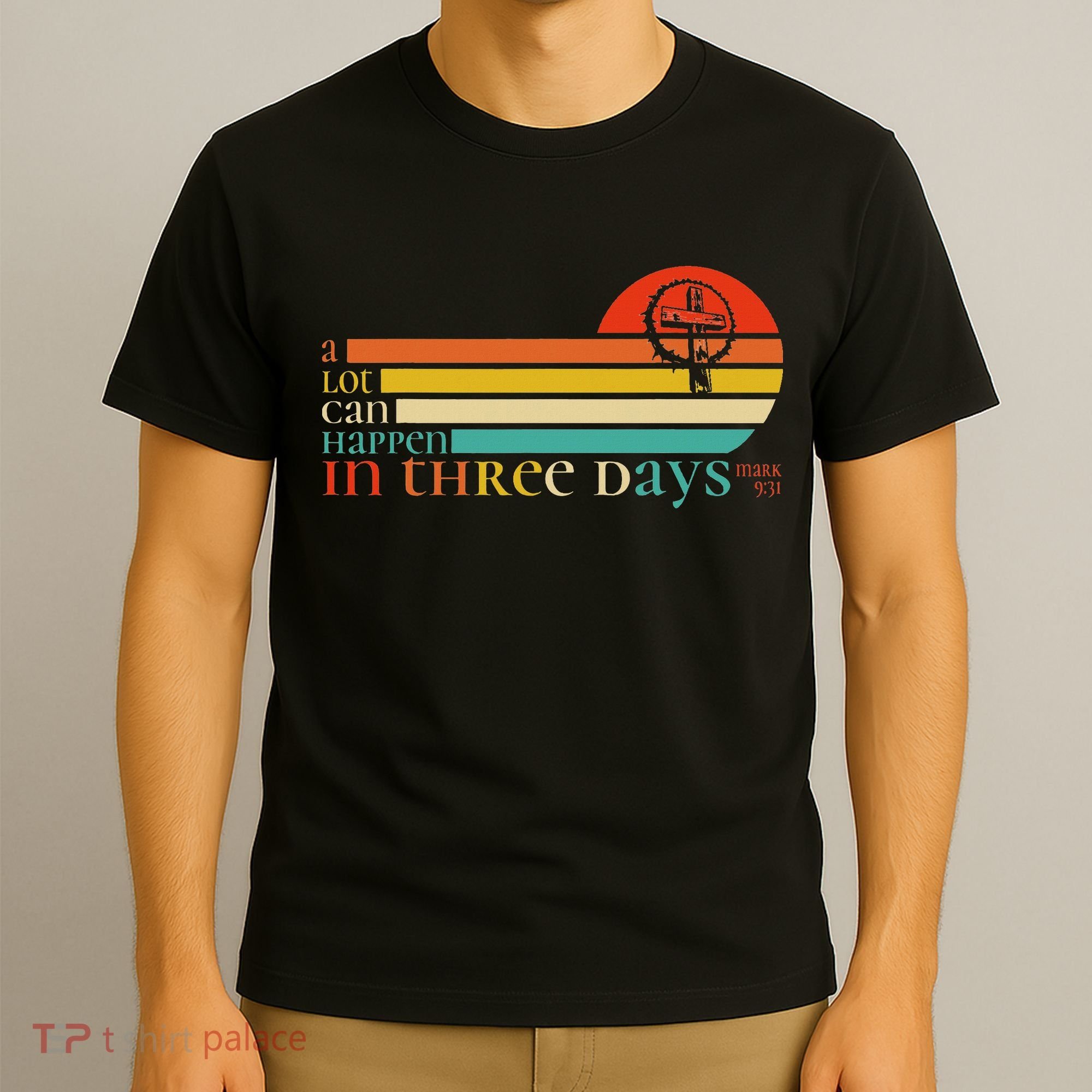 Christian Bible Easter Day A Lot Can Happen In 3 Days Mark 9 T-Shirt