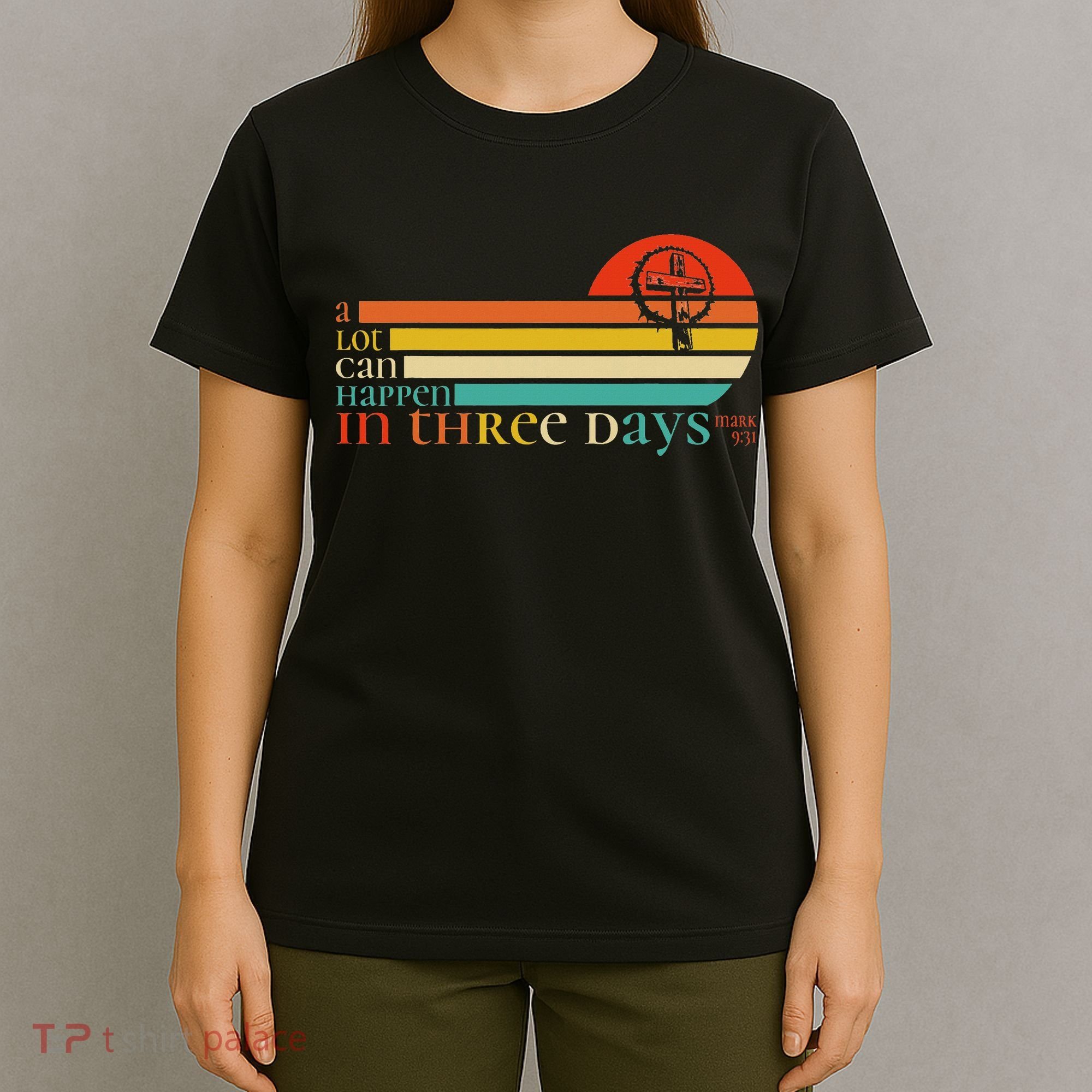 Christian Bible Easter Day A Lot Can Happen In 3 Days Mark 9 T-Shirt