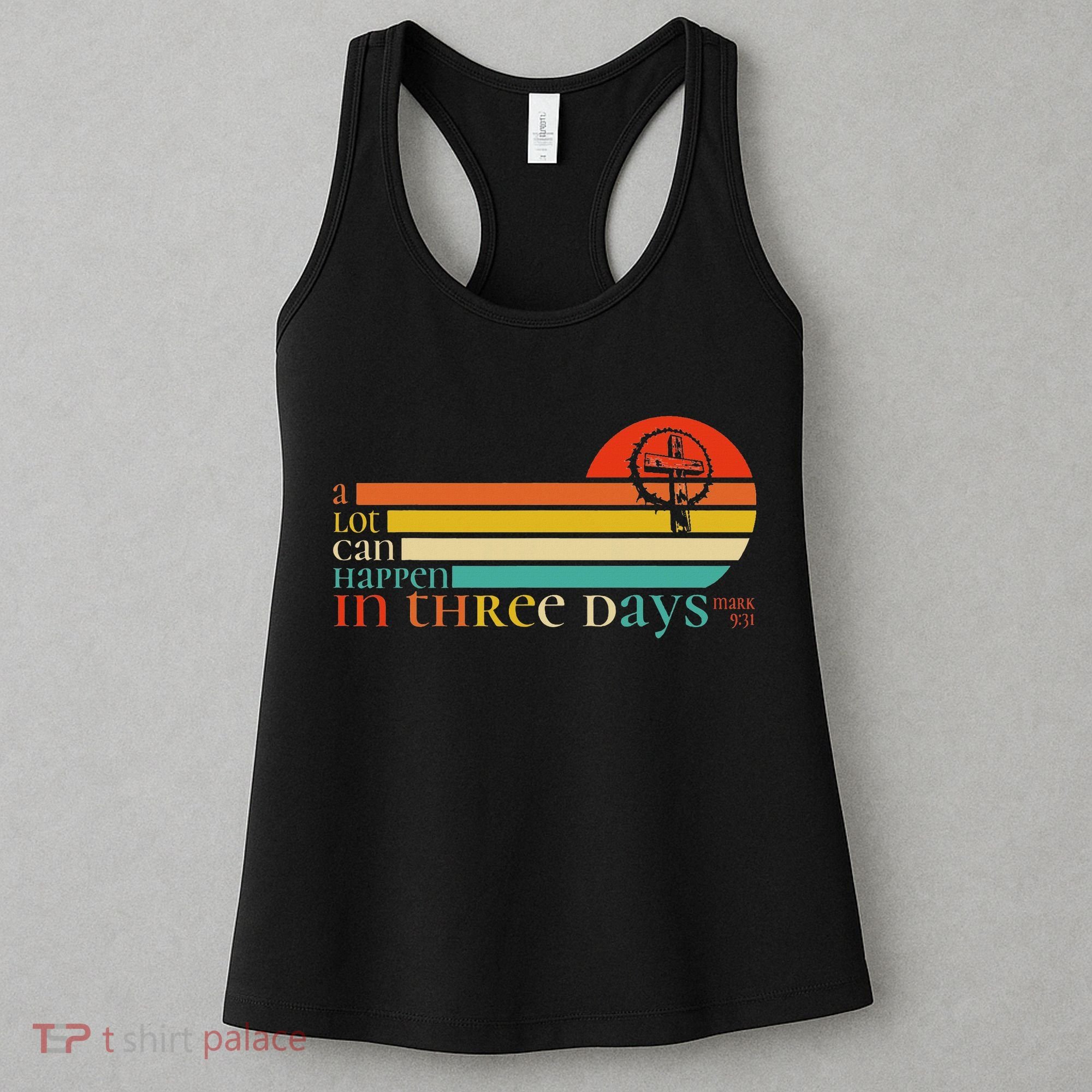 Christian Bible Easter Day A Lot Can Happen In 3 Days Mark 9 Women's Tank Top