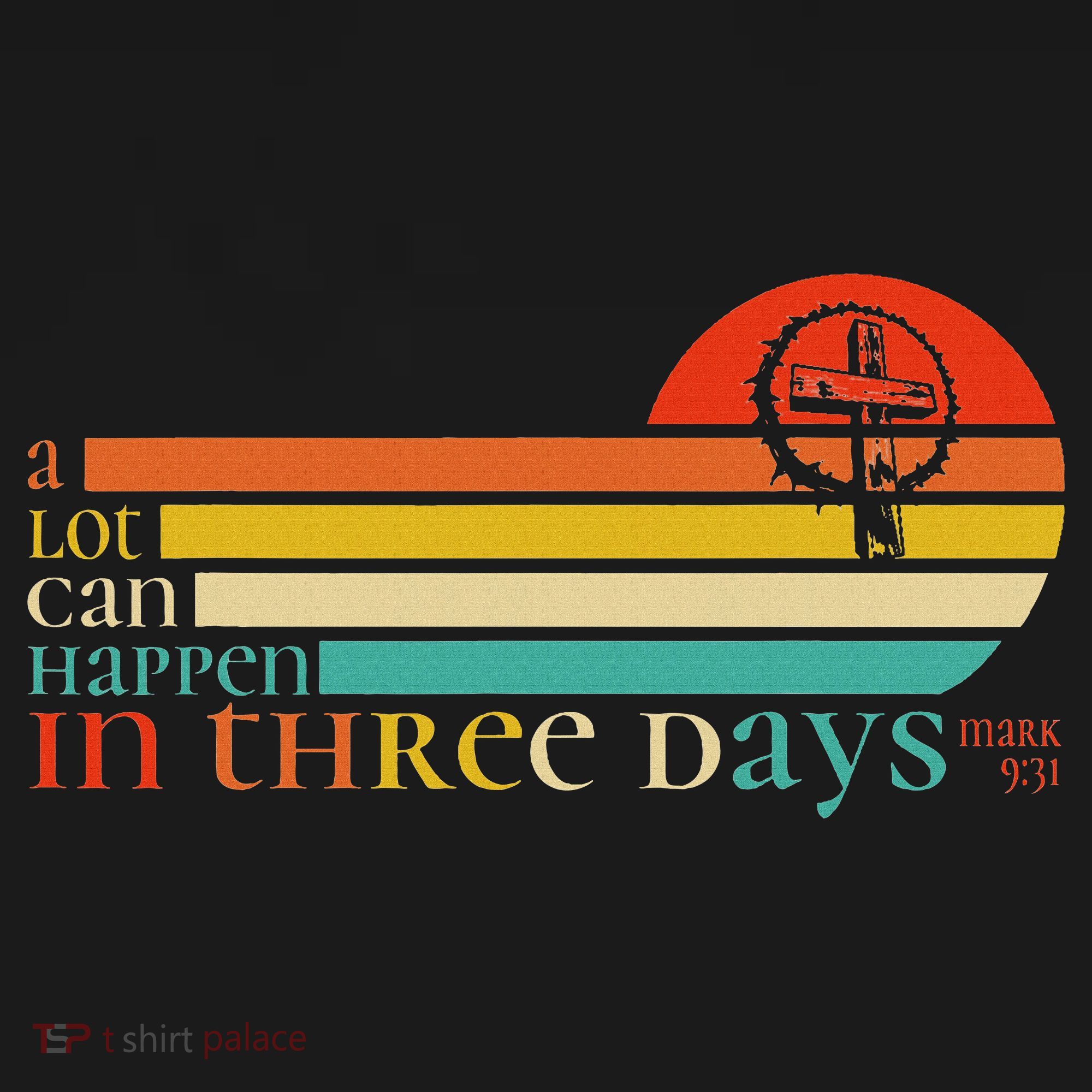 Christian Bible Easter Day A Lot Can Happen In 3 Days Mark 9 Women's Tank Top
