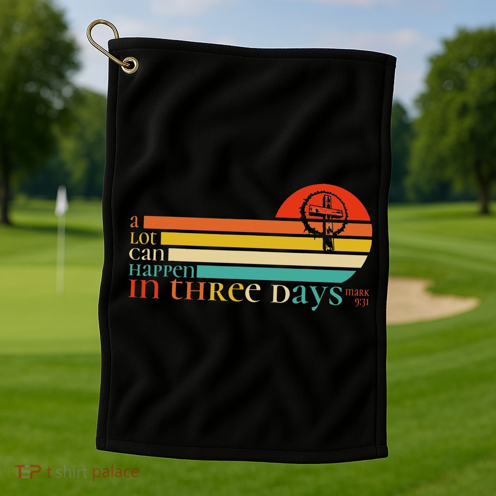 Christian Bible Easter Day A Lot Can Happen In 3 Days Mark 9 Golf Towel
