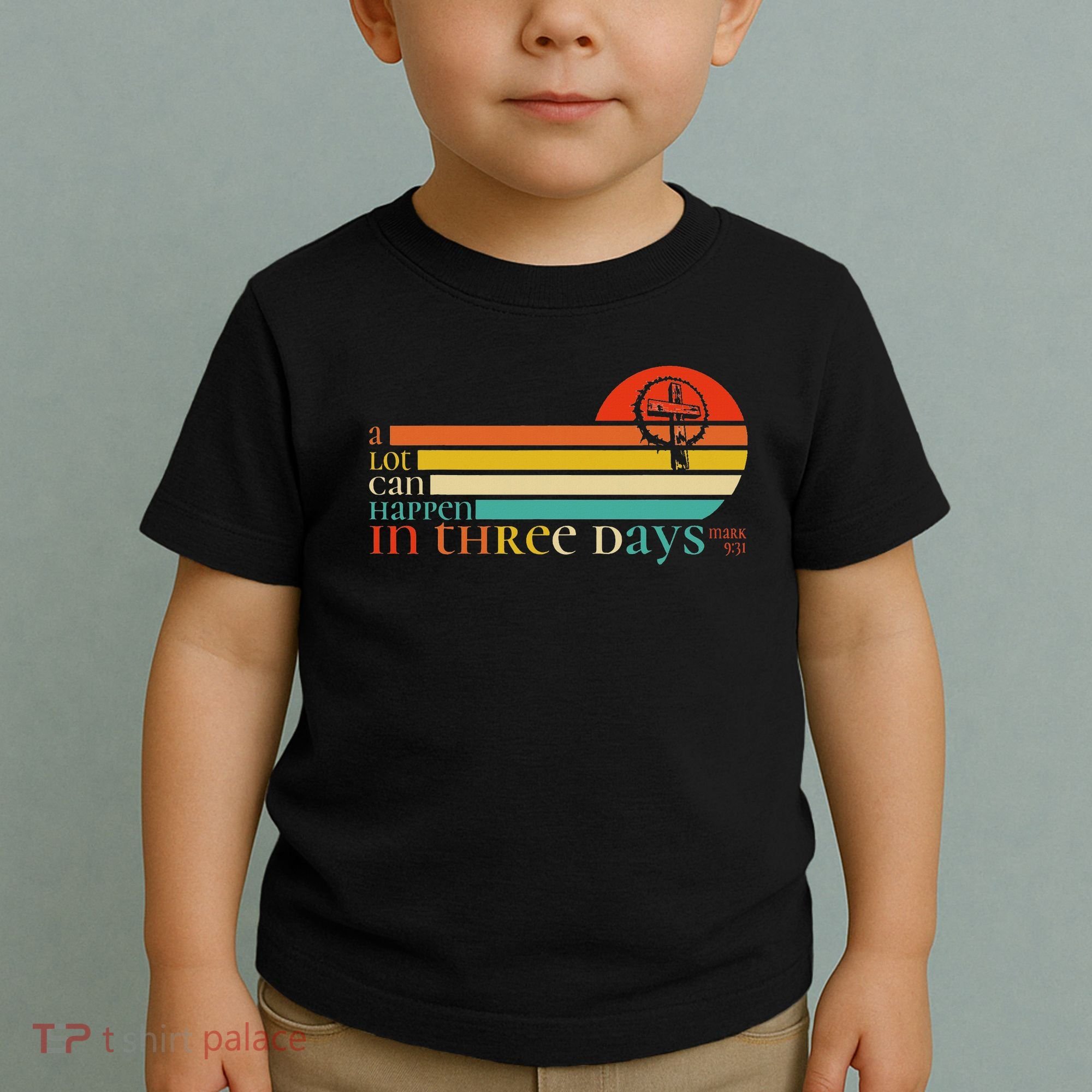 Christian Bible Easter Day A Lot Can Happen In 3 Days Mark 9 Toddler T-Shirt