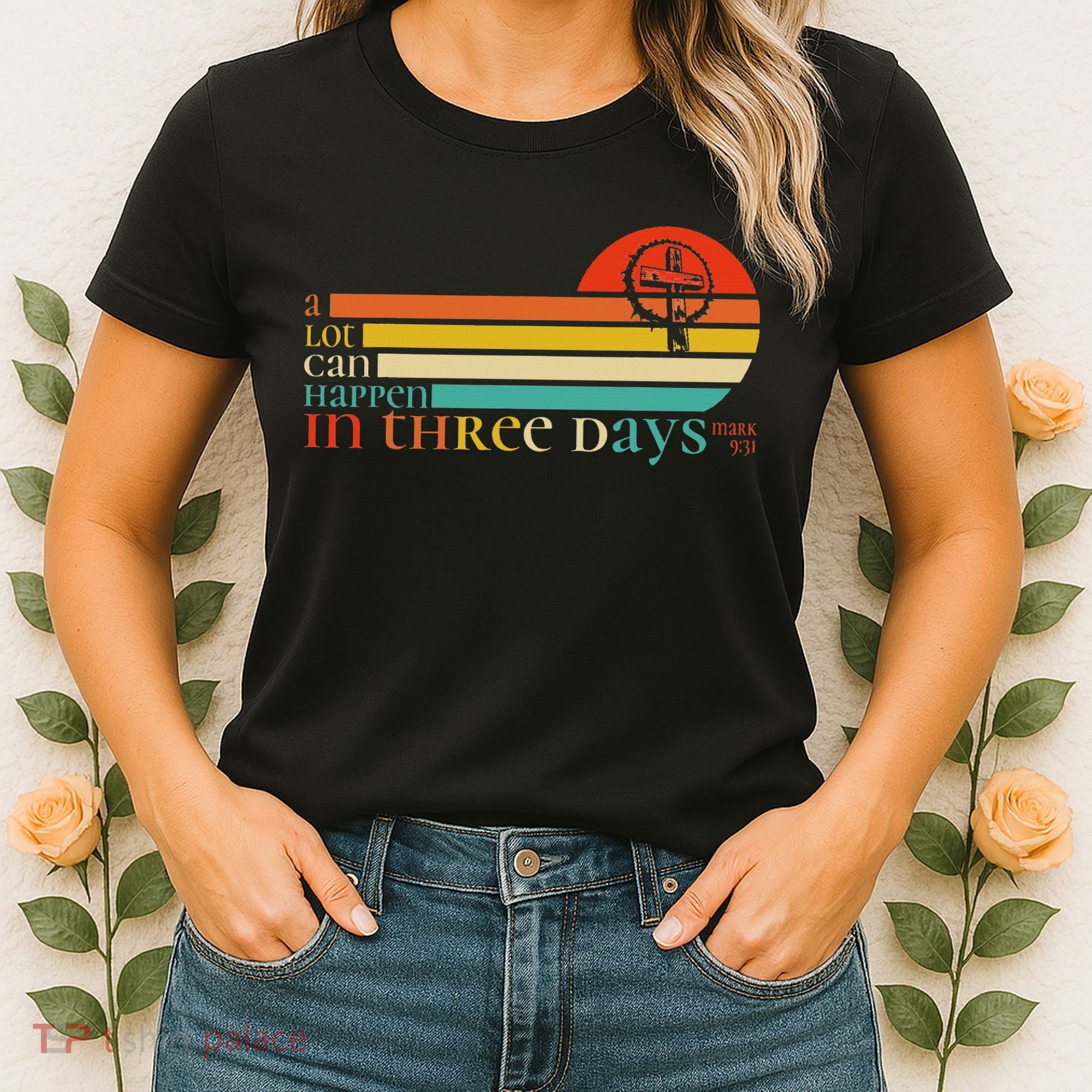 Christian Bible Easter Day A Lot Can Happen In 3 Days Mark 9 Women's T-Shirt