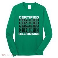 Certified Billionaire Entrepreneur Motivation For Success Long Sleeve Shirt thumb 0