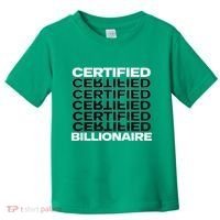 Certified Billionaire Entrepreneur Motivation For Success Toddler T-Shirt thumb 0