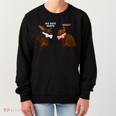 Chocolate Bunny Easter Basket Funny Teens Gift My Butt Hurts Women's Sweatshirt