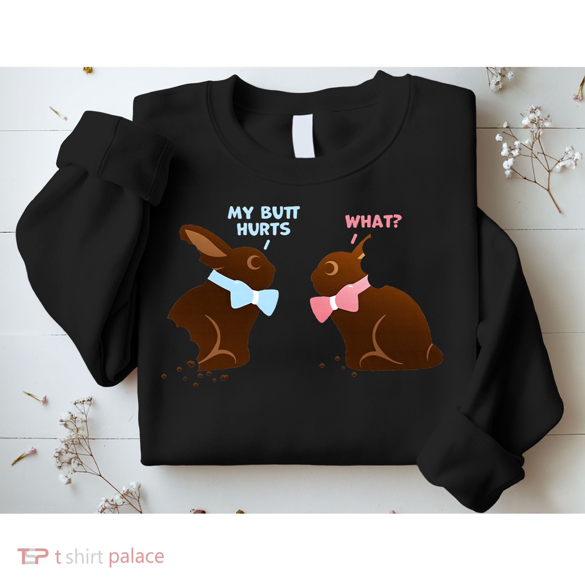 Chocolate Bunny Easter Basket Funny Teens Gift My Butt Hurts Sweatshirt