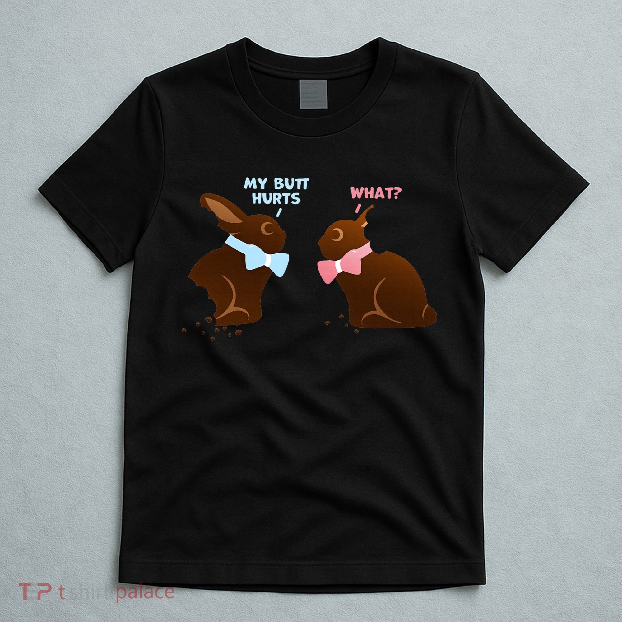 Chocolate Bunny Easter Basket Funny Teens Gift My Butt Hurts T-Shirt