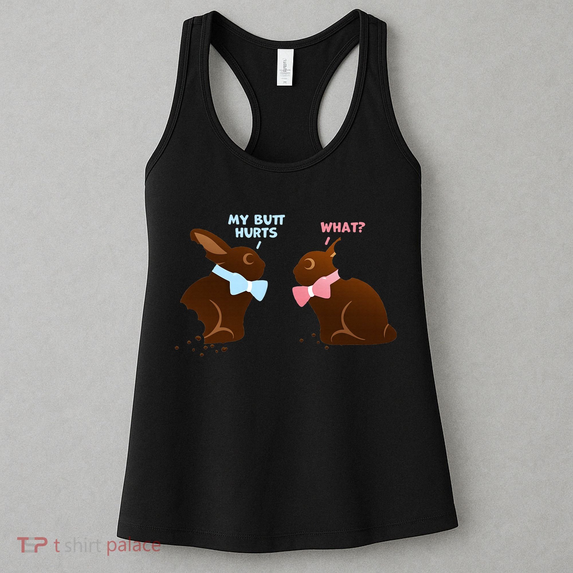 Chocolate Bunny Easter Basket Funny Teens Gift My Butt Hurts Women's Tank Top