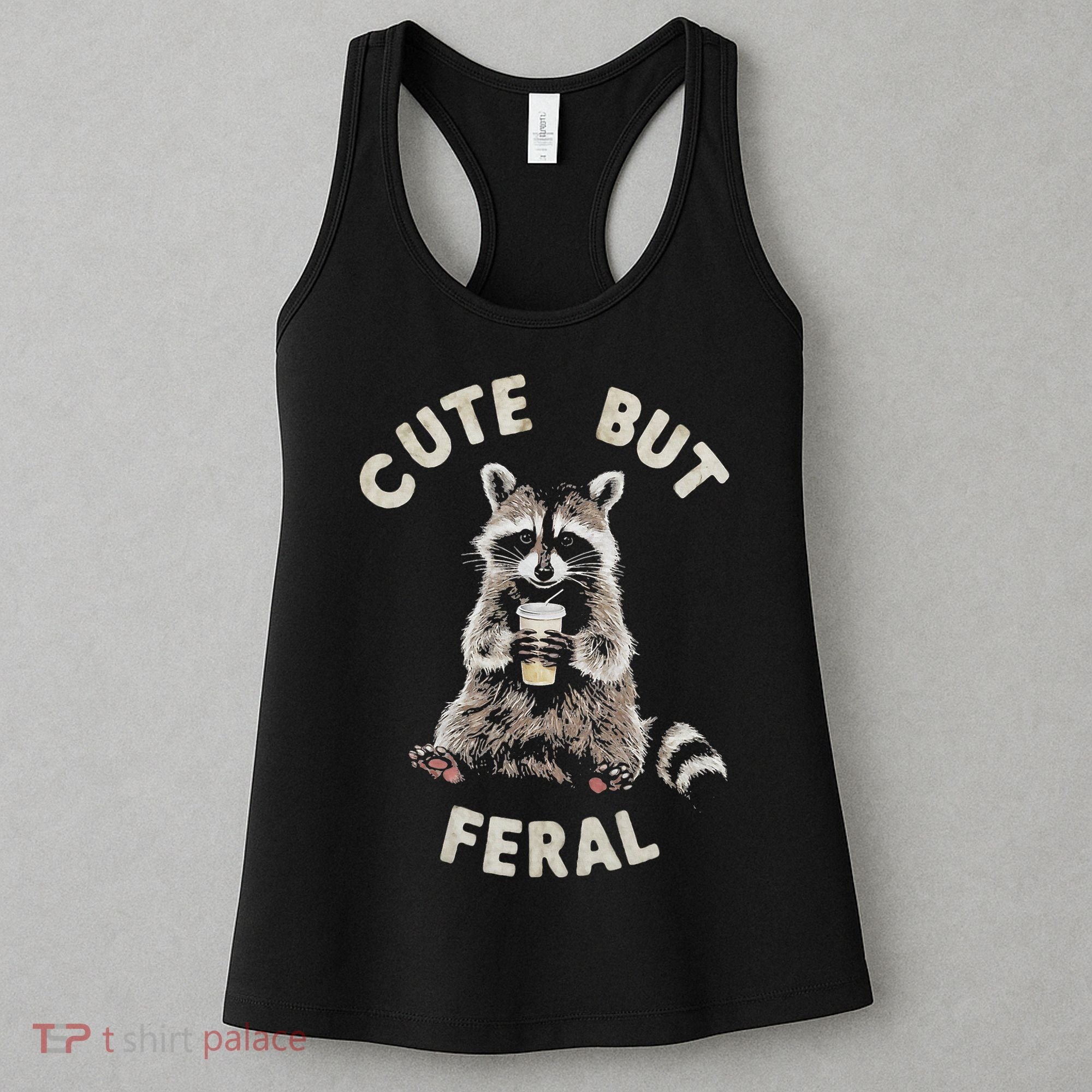Cute But Feral Funny Sarcastic Raccoon Women's Tank Top