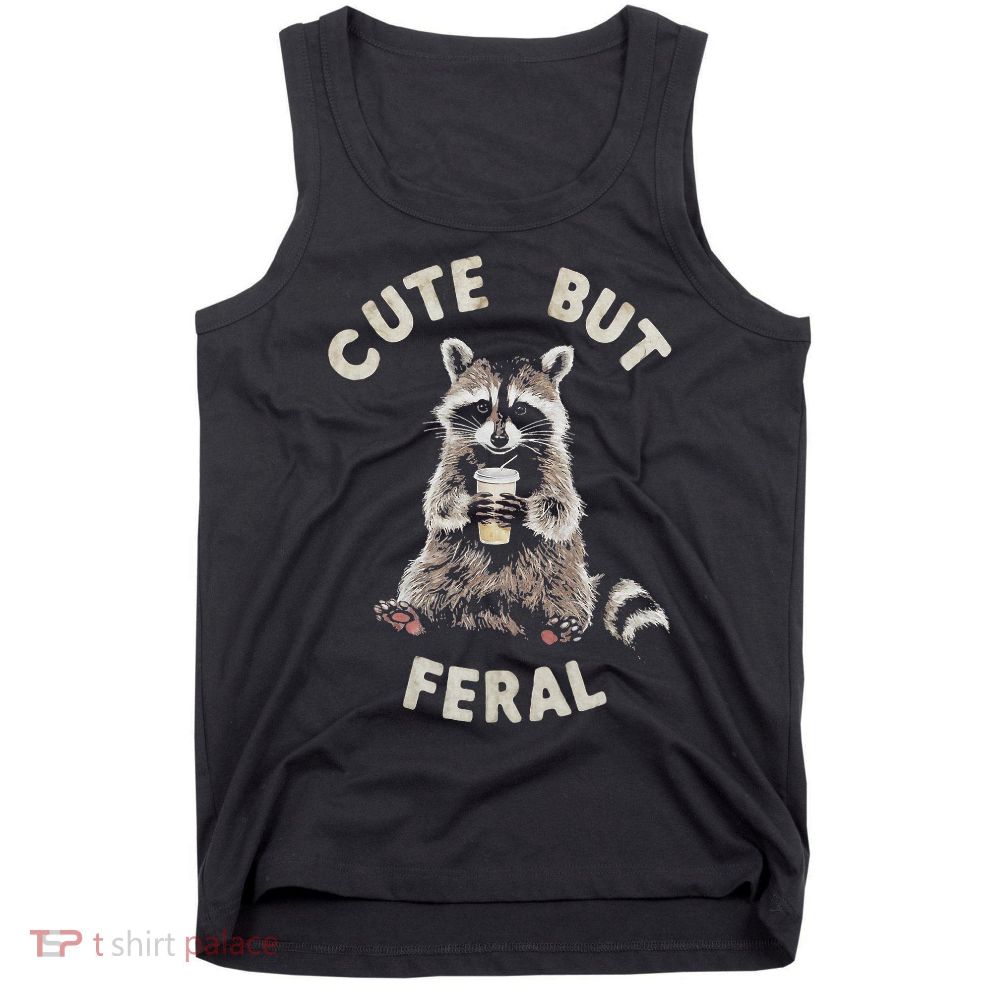 Cute But Feral Funny Sarcastic Raccoon Tank Top