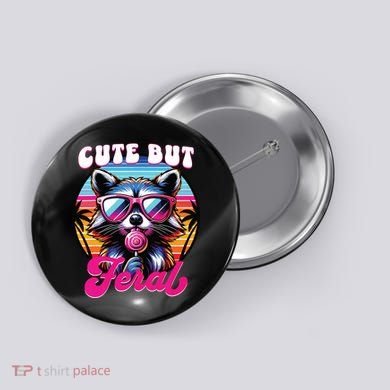 Cute But Feral Funny Trash Panda Button