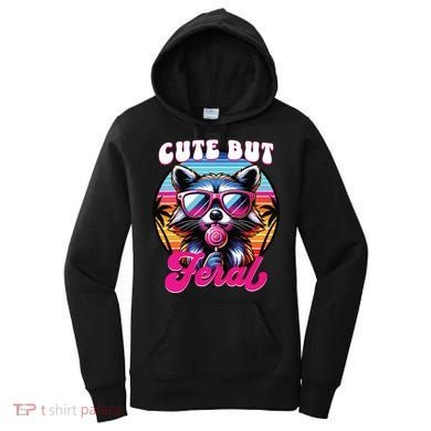 Cute But Feral Funny Trash Panda Women's Hoodie