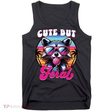 Cute But Feral Funny Trash Panda Tank Top