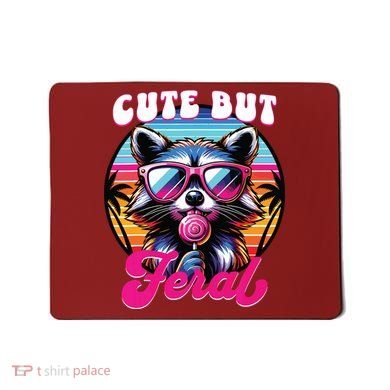 Cute But Feral Funny Trash Panda Mousepad