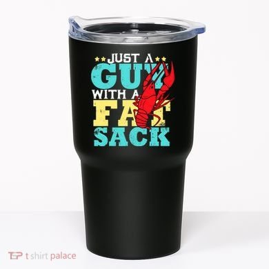 Crawfish Boil Funny Just A Guy With A Fat Sack Crawfish Tumbler