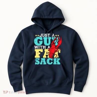 Crawfish Boil Funny Just A Guy With A Fat Sack Crawfish Hoodie