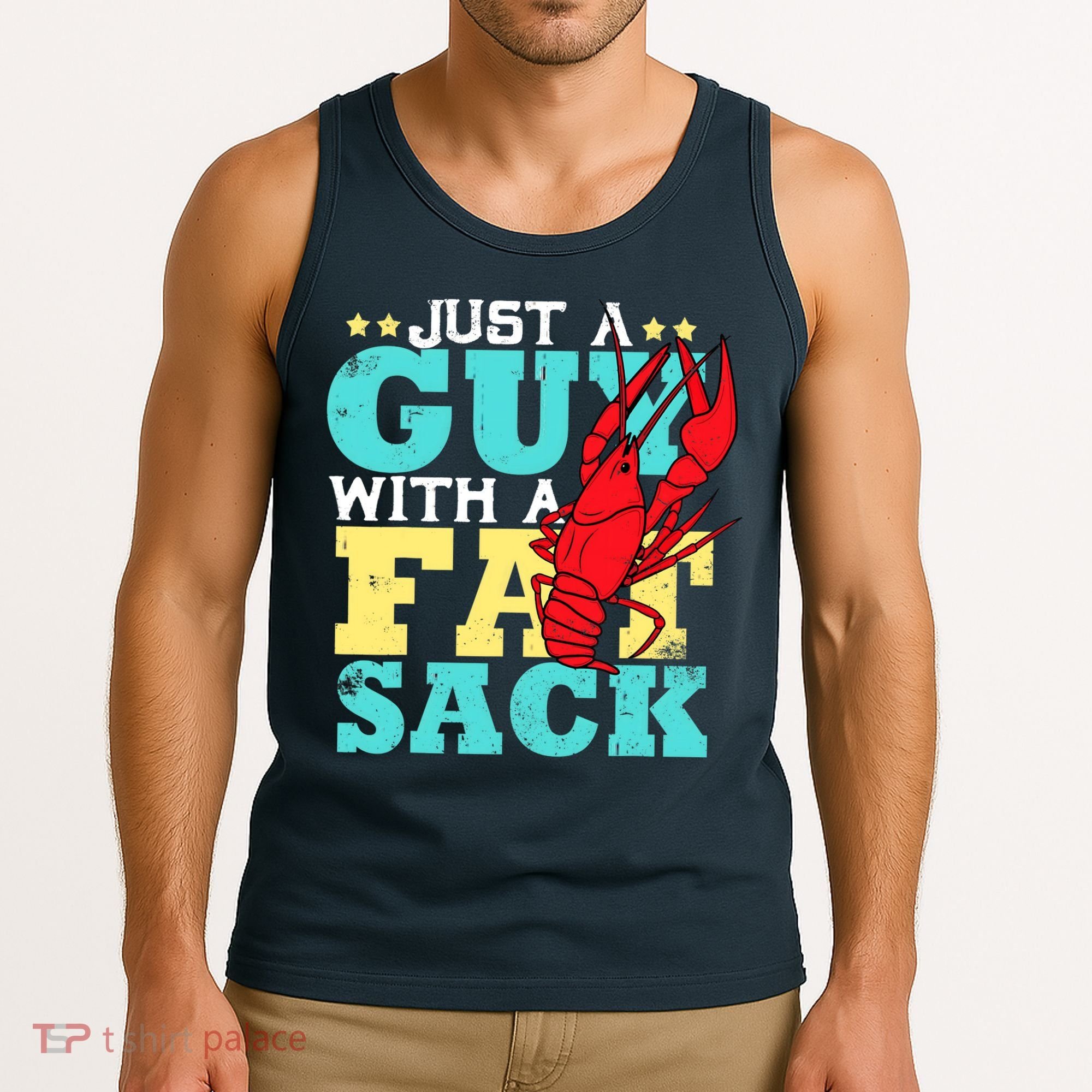 Crawfish Boil Funny Just A Guy With A Fat Sack Crawfish Tank Top