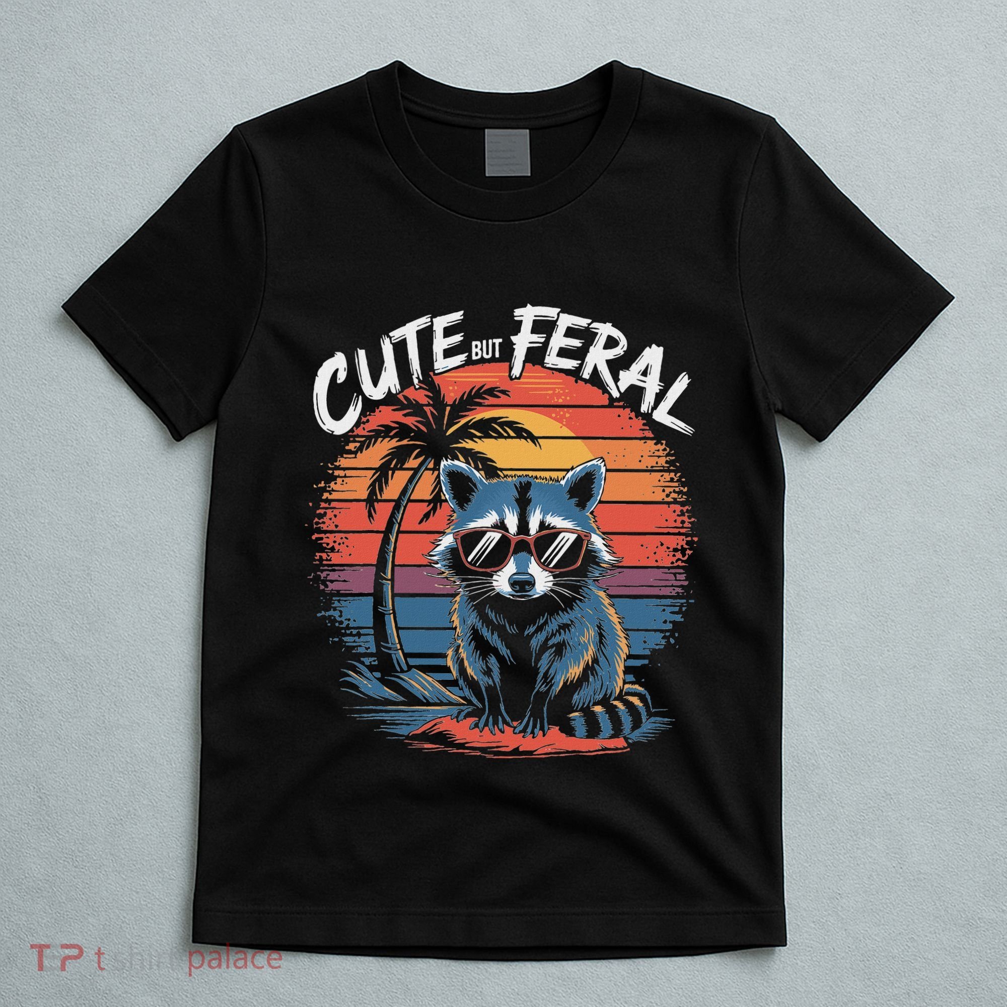 Cute But Feral Funny Colorful Racoon With Sunglasses Raccoon T-Shirt