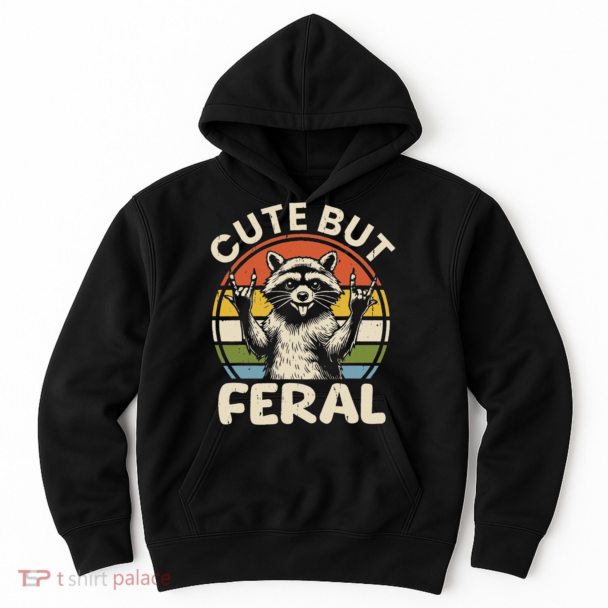 Cute But Feral Funny Raccoon Hoodie