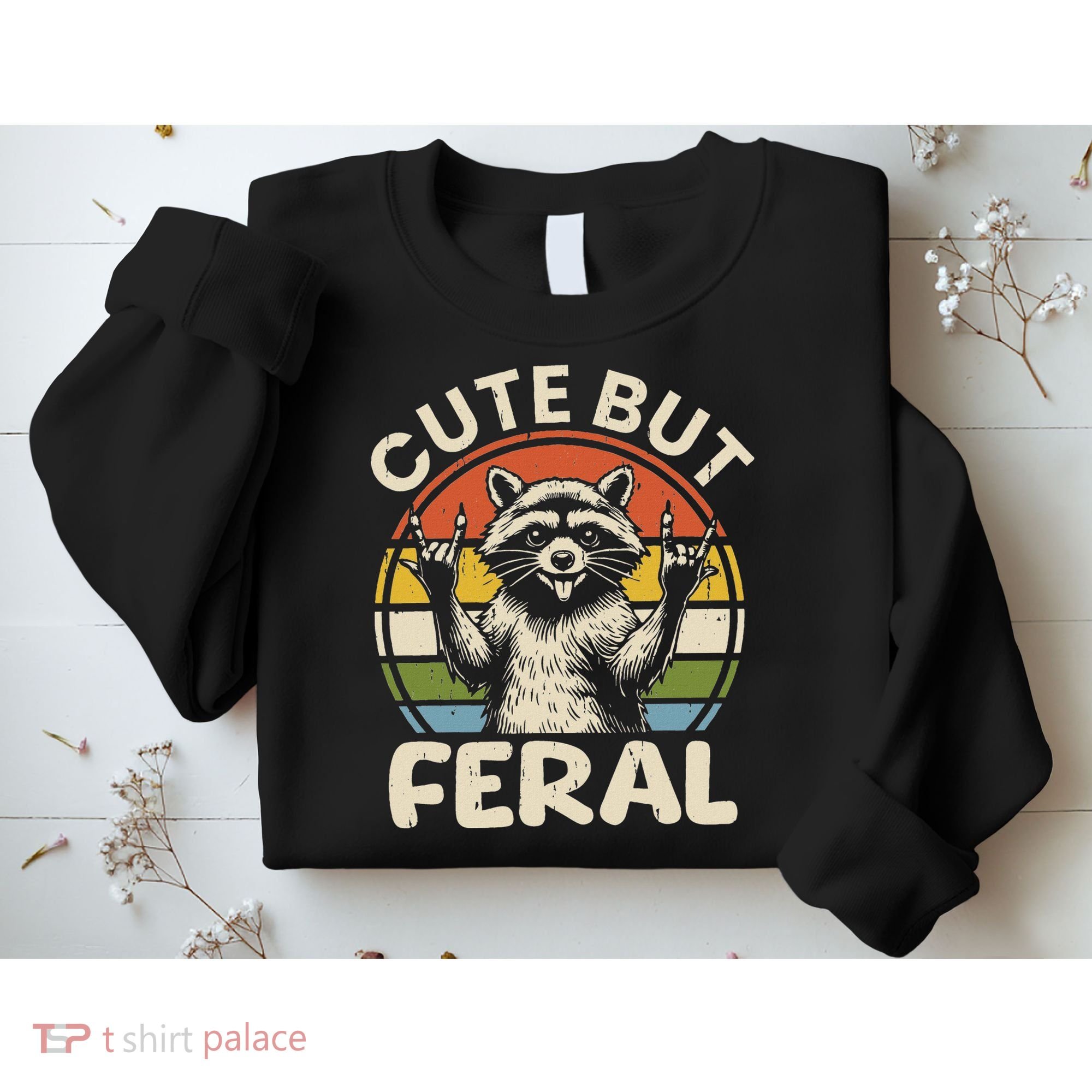 Cute But Feral Funny Raccoon Sweatshirt