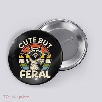 Cute But Feral Funny Raccoon Button