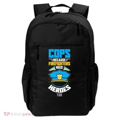Cops Because Firefighters Need Heroes Too Great Gift Backpack