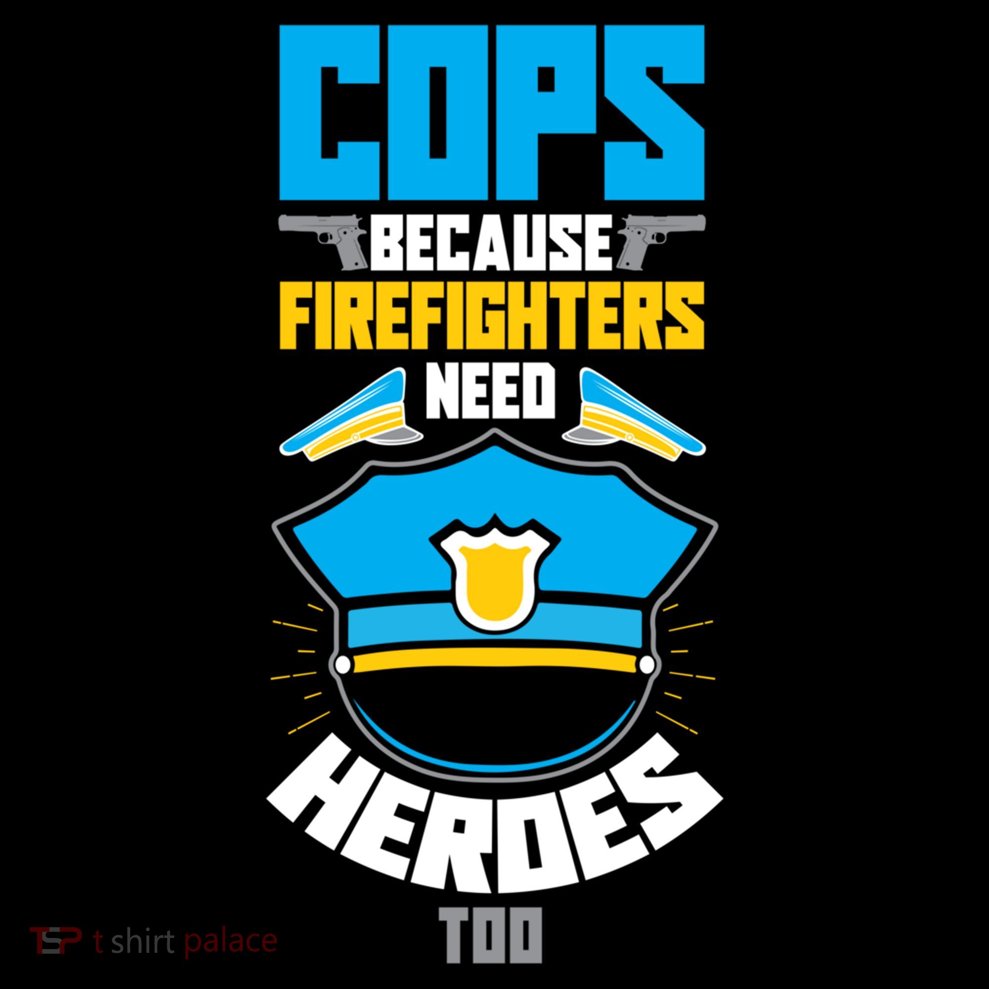 Cops Because Firefighters Need Heroes Too Great Gift Bucket Hat