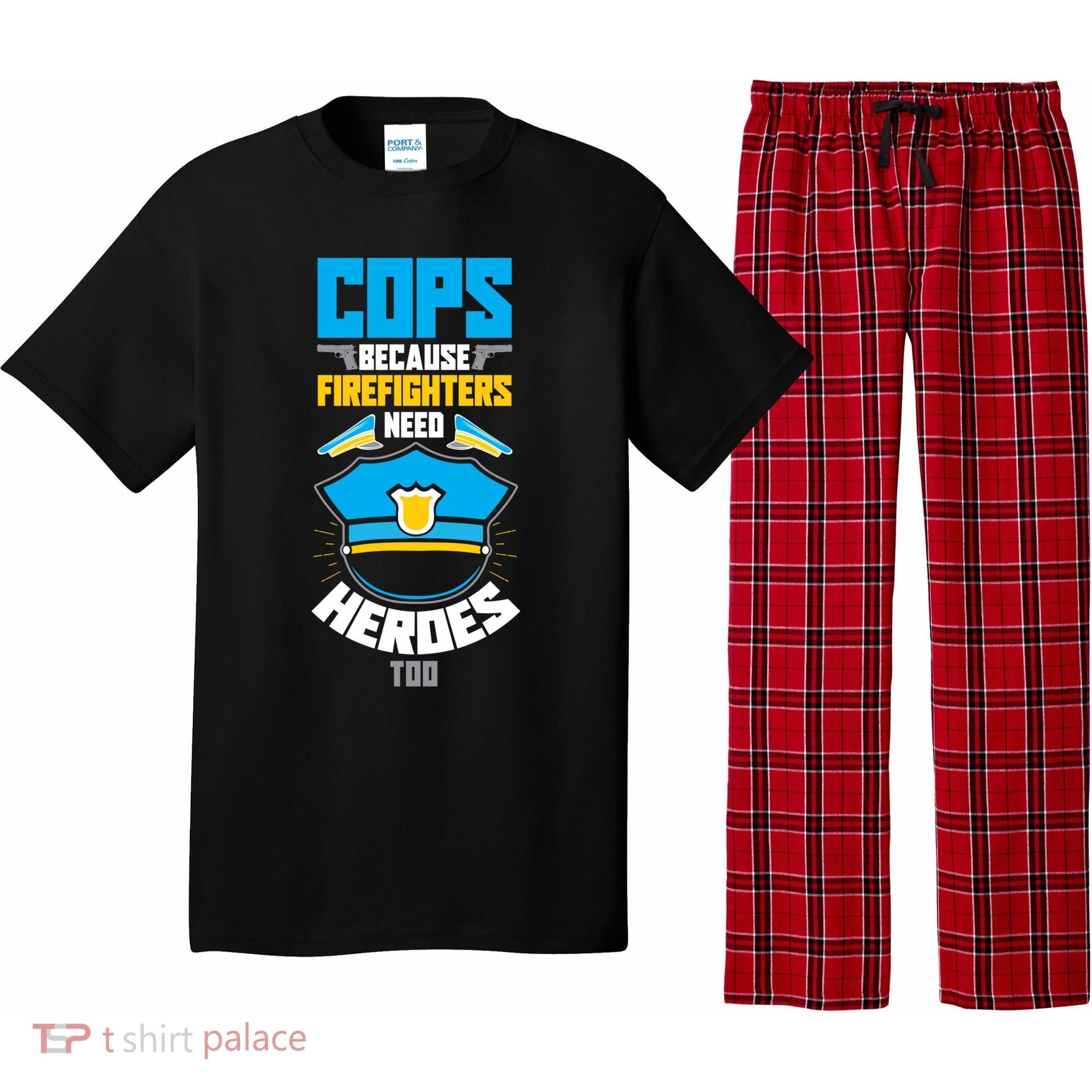 Cops Because Firefighters Need Heroes Too Great Gift Pajama Set